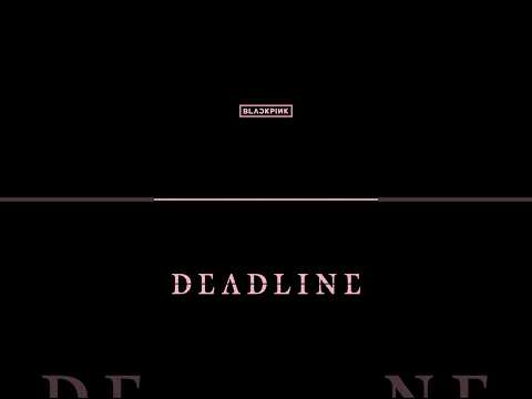 BLACKPINK 3rd MINI ALBUM [DEADLINE] thumbnail