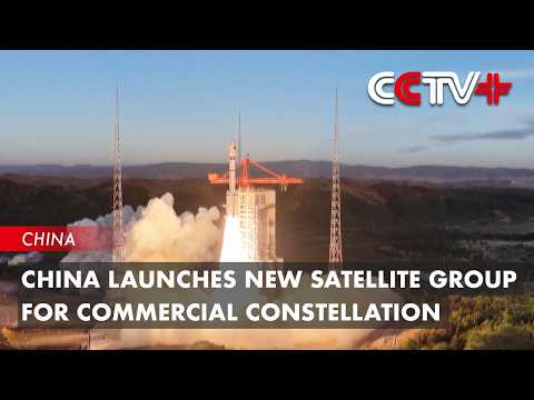 China Launches New Satellite Group for Commercial Constellation thumbnail