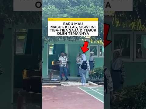 baru mau masuk kelas siswi ini tiba tiba saja ditegur oleh temannya ❗ #sekolah #videoviral thumbnail