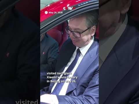 Serbian President Visits Tech Giant Xiaomi's Auto Factory thumbnail