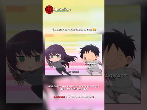 His sister sent her his cute pics 😆 #anime #animeshorts #animememes #animeedits #shorts thumbnail