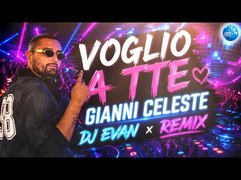 Gianni Celeste - Voglio a tte ( Dj Evan ) Remix thumbnail