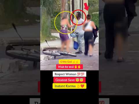 Respect Women 💯💯😇 Greatest Save 😇😇 Instant Karma 👌❤️ #shorts #viral #viralvideo #viralshorts #video thumbnail