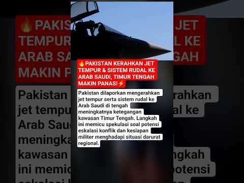 ?Pakistan Kerahkan Jet Tempur & Sistem Rudal ke Arab Saudi, Timur Tengah Makin Panas!⚡ thumbnail