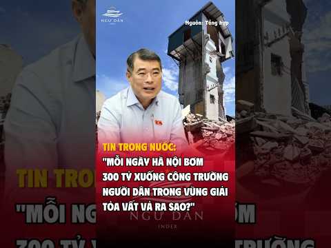 🔥TIN TRONG NƯỚC: MỖI NGÀY HÀ NỘI BƠM 300 TỶ XUỐNG CÔNG TRƯỜNG, NGƯỜI DÂN VÙNG GIẢI TỎA VẤT VẢ RA SAO thumbnail