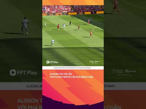 Quá nghệ với pha cản phá của Alisson Becker thumbnail