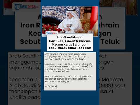 Arab Saudi Geram Iran Rudal Kuwait dan Bahrain, Kecam Keras Serangan Rusak Stabilitas Negara Teluk thumbnail