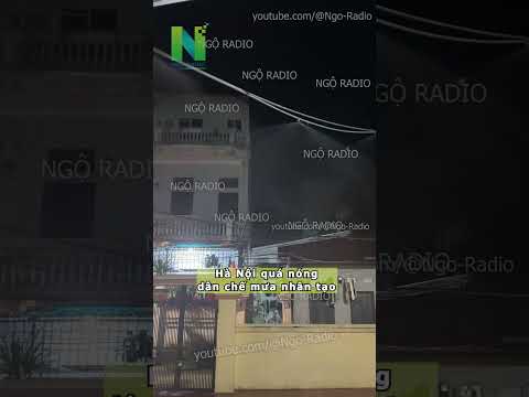 Hà Nội quá nóng dân chế mưa nhân tạo thumbnail