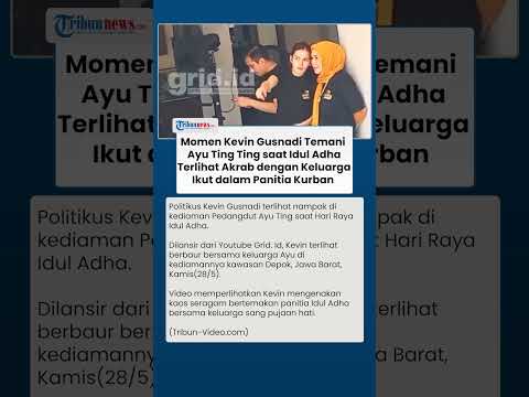 Perdana Kevin Gusnadi Terciduk Blak Blakan Temani Ayu Ting Ting di Momen Idul Adha Bareng Keluarga thumbnail