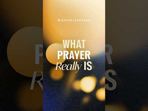 What Prayer Really Is thumbnail