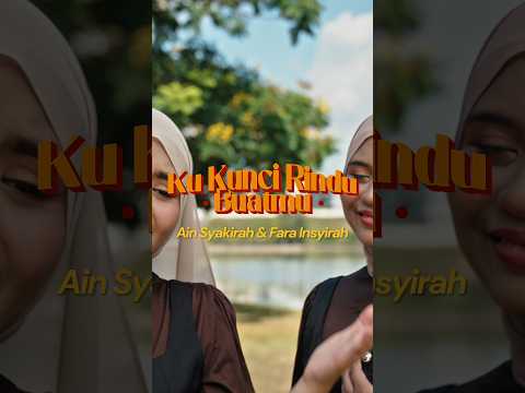 (Versi baru)Ain Syakirah & Fara Insyirah lagu viral skrg korang dan dengar ?#KuKunciRinduBuatmu thumbnail