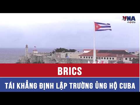 BRICS tái khẳng định lập trường ủng hộ Cuba - VNAMedia thumbnail