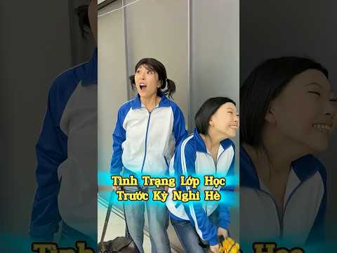 Tình Trạng Lớp Học Trước Kỳ Nghỉ Hè ?☀️? thumbnail