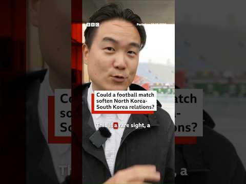 Could a football match soften North Korea-South Korea relations? #NorthKorea #SouthKorea #BBCNews thumbnail