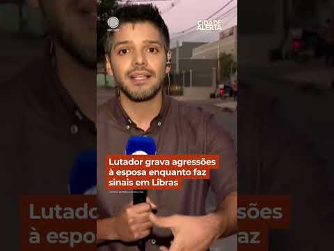Lutador grava agressões à esposa enquanto faz sinais em Libras #Shorts #CidadeAlerta thumbnail