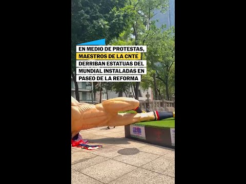 MAESTROS de la CNTE derriban estatuas monumentales del MUNDIAL #shorts thumbnail