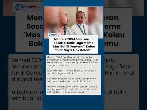 Menteri ESDM Ngaku Penasaran Meme “Mas Bahlil Ganteng”: Ajak Ketemu Sosok di Balik Lagu MBG thumbnail