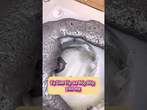 Tự làm lốp xe bốp bốp cho mẹ #viral #shorts thumbnail