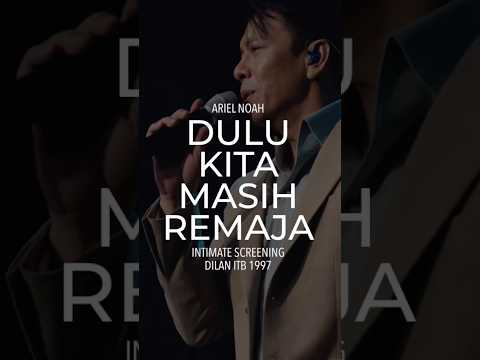 Ariel NOAH - dulu kita masih remaja (Intimate Screening Dilan ITB 1997) #shorts thumbnail