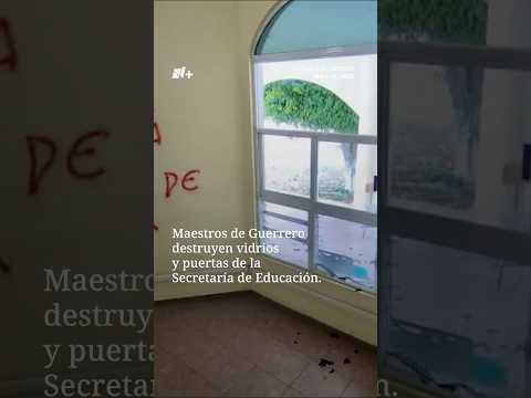Maestros vadalizan instalaciones de la Secretaría de Educación de Guerrero | N+ thumbnail