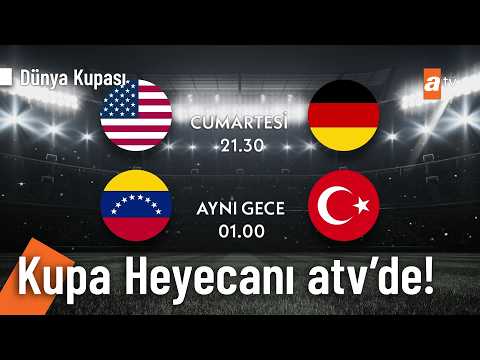 ABD - Almanya | Venezuela - Türkiye Dünya Kupası Hazırlık Maçı atv'de! thumbnail