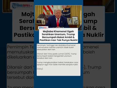 Mojtaba Khamenei Ogah Serahkan Uranium, Trump Bersumpah Bakal Ambil Pastikan Iran Tak Punya Nuklir thumbnail