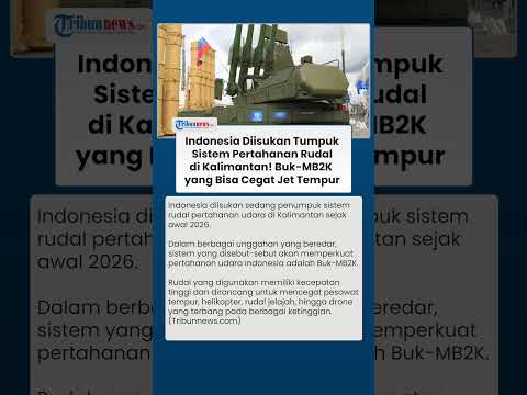 Indonesia Diisukan Tumpuk Sistem Pertahanan Rudal di Kalimantan! Buk-MB2K Bisa Cegat Jet Tempur thumbnail