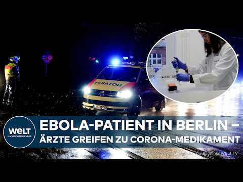 BERLIN: Ebola-Patient in der Charité – Corona-Medikament plötzlich Teil der Behandlungstherapie thumbnail