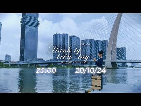HÀNH LÝ TRÊN TAY - KIỀU CHI | OFFICIAL MV TEASER thumbnail