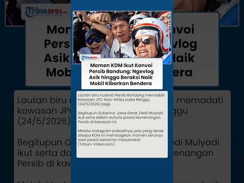Aksi Spontan KDM Ikut Pindah ke Atas Mobil Demi Kibarkan Bendera saat Konvoi Persib Bandung thumbnail
