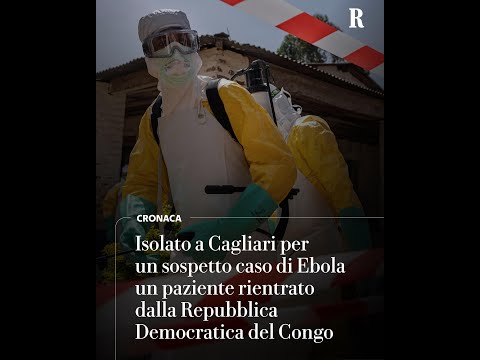Sospetto Ebola, isolato a Cagliari un paziente rientrato dalla Repubblica Democratica del Congo thumbnail