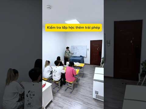 Kiểm tra lớp học thêm trái phép.|xàm một  chút#giaitri #haihuoc #shorts thumbnail