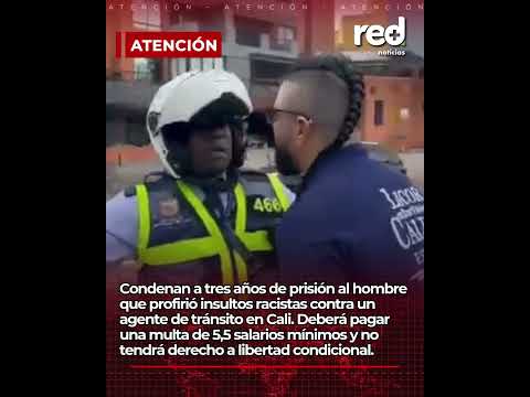 Condenan a hombre por insultos racistas contra agente de tránsito en Cali thumbnail