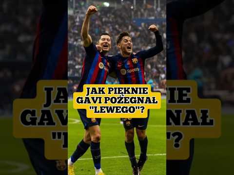 Jak pięknie Gavi pożegnał Lewandowskiego? #piłkanożna #fcbarcelona #polska #football thumbnail