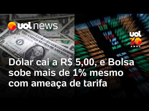 Dólar cai a R$ 5,00, e Ibovespa sobe mais de 1% mesmo com ameaça de tarifa thumbnail