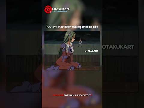 POV: My short friend rizzing a tall baddie 😆 #anime #animeshorts #animememes #animeedits #shorts thumbnail