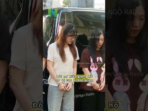 Đòi nợ kiểu giang hồ 17 bị can bị bắt giam thumbnail