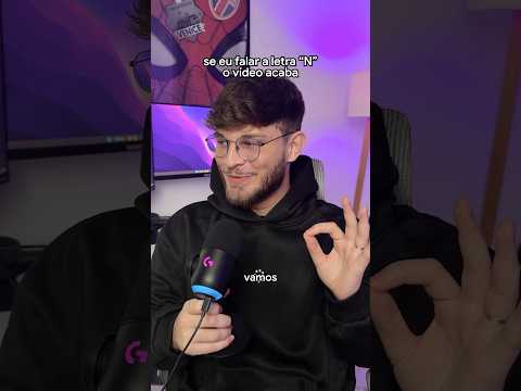 Se eu falar a letra “N” o vídeo acaba thumbnail