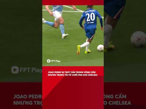 Joao Pedro ngã trong vòng cấm, nhưng không có pen cho Chelsea thumbnail