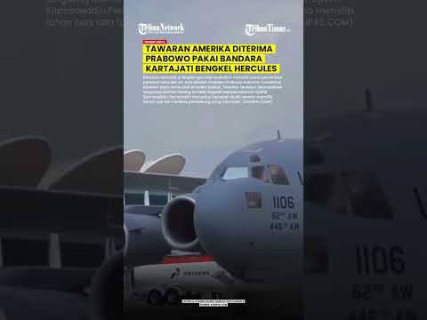 BANDARA KARTAJATI DISETUJUI PRABOWO AMERIKA BUKA BENGKEL HERCULES SE-ASIA thumbnail