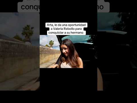 Arta, le da una oportunidad a Valeria Rebollo para conquistar a su hermano thumbnail