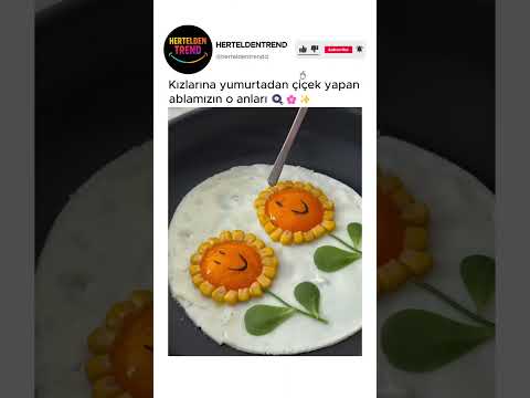 Kızlarına yumurtadan çiçek yapan ablamızın o anları ??✨ thumbnail