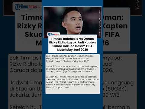 Timnas Indonesia Vs Oman: Rizky Ridho Disebut Layak Jadi Kapten Menurut Kevin Dik thumbnail