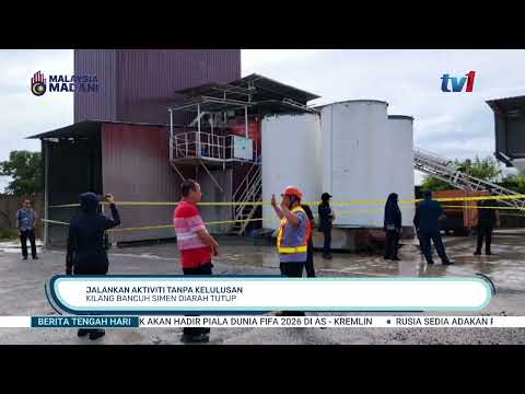5 JUN 2026 - BERITA TGH HARI - JALANKAN AKTIVITI TANPA KELULUSAN: KILANG BANCUH SIMEN DIARAH TUTUP thumbnail