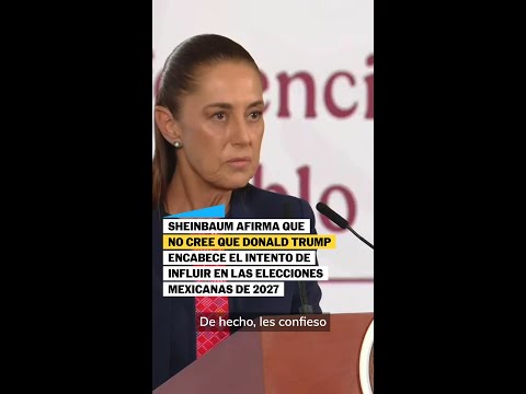 SHEINBAUM niega que TRUMP esté detrás del intento de INJERENCIA en las ELECCIONES del 2027 #shorts thumbnail