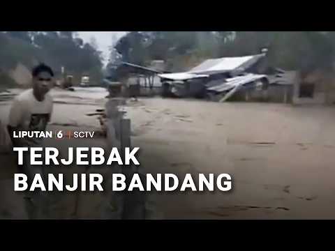 Terjebak Banjir Bandang | Liputan 6 thumbnail