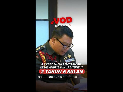 4 ANGGOTA TNI PENYIRAM AIR KERAS ANDRIE YUNUS DITUNTUT 2 TAHUN 6 BULAN  #short thumbnail