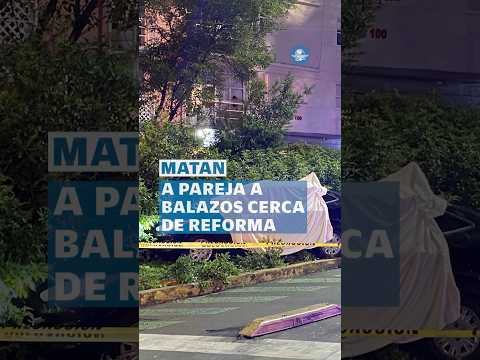 Doble homicidio en Reforma: asesinan a pareja dentro de un auto #shorts thumbnail