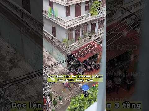 Đọc lệnh phá bỏ lan can 3 tầng lấn chiếm hàng xóm thumbnail