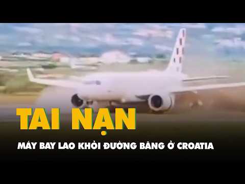 Máy bay lao khỏi đường băng ở Croatia khi đang chở 135 người  thumbnail
